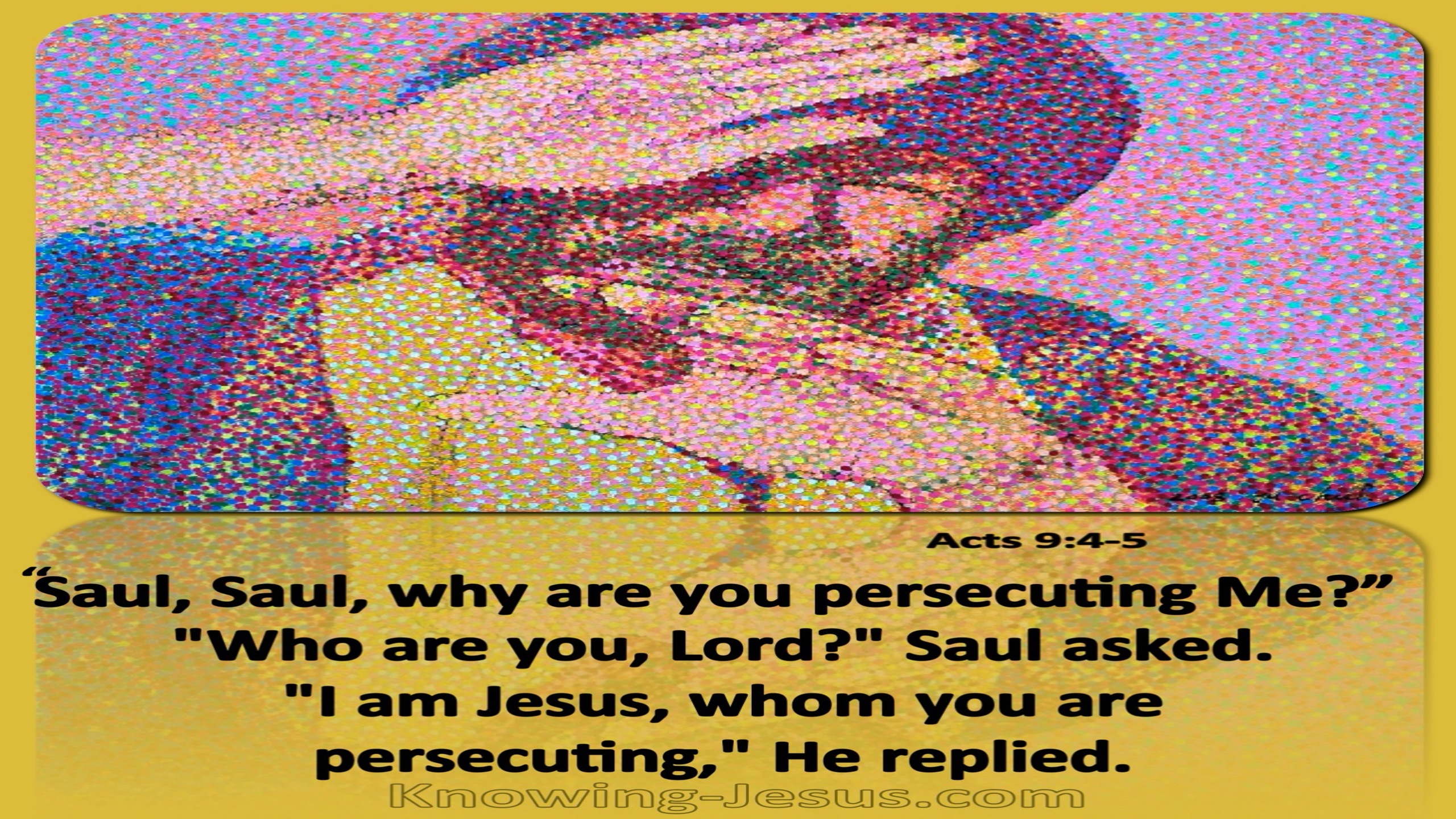 Acts 9:4 Saul Why Are You Persecuting Me (yellow)